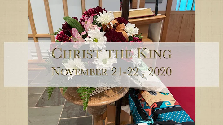 Christ the King Sunday, November 21-22, 2020