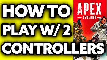 How To Play Apex Legends with Two Controllers? (2025)