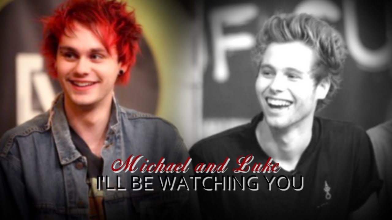 Michael + Luke || I'll be watching you. [Muke Clemmings]