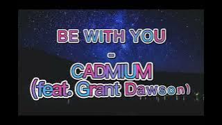 BE WITH YOU - Cadmium (feat. Grant Dawson) || lyrics || [NCS Release]