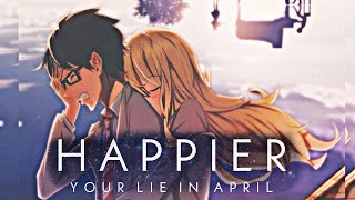 Your Lie In April | Happier ( Edit )