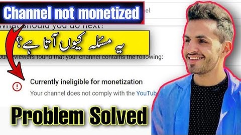 Currently ineligible for monetization | Monetization problem solved | Hanif Khan