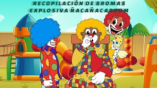 RECOPILACIÓN DE BROMAS ÑACAÑACABOOM (ANIMADOS)