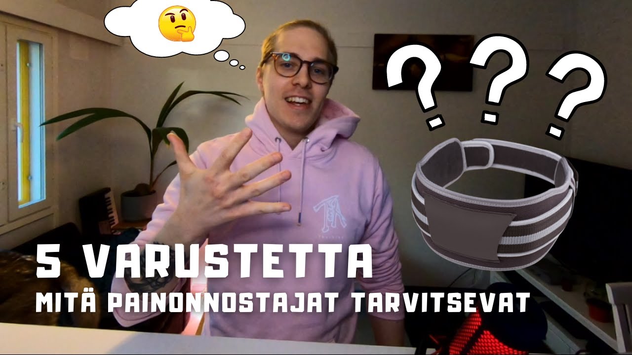 5 varustetta mitä PAINONNOSTAJAT tarvitsevat | Aku Niemi