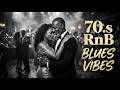 🔥 70s RnB Blues Vibes 🎷 Smooth Soul Love Songs Playlist
