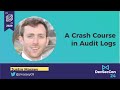 A Crash Course in Audit Logs