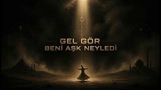 Gel Gör Beni Aşk Neyledi | Yunus Emre | Sufi Minimal Techno