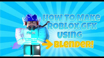 How to Make a Roblox GFX using Blender! [Blender 2.91.0]