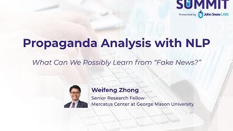 Propaganda Analysis with NLP: What Can We Possibly Learn from “Fake News?” | NLP Summit 2020