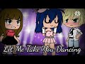 ☆ Let Me Take You Dancing ☆ | MLB | Gacha Life Meme | Inspired