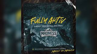 FULLY AKTIVE -LATEST DANCEHALL MIX 2024- MIXED BY MAWCH