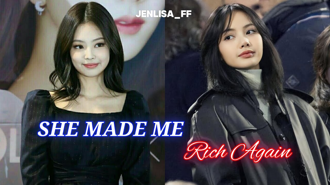 JENLISA FF | SHE MADE ME RICH AGAIN | 1/2
