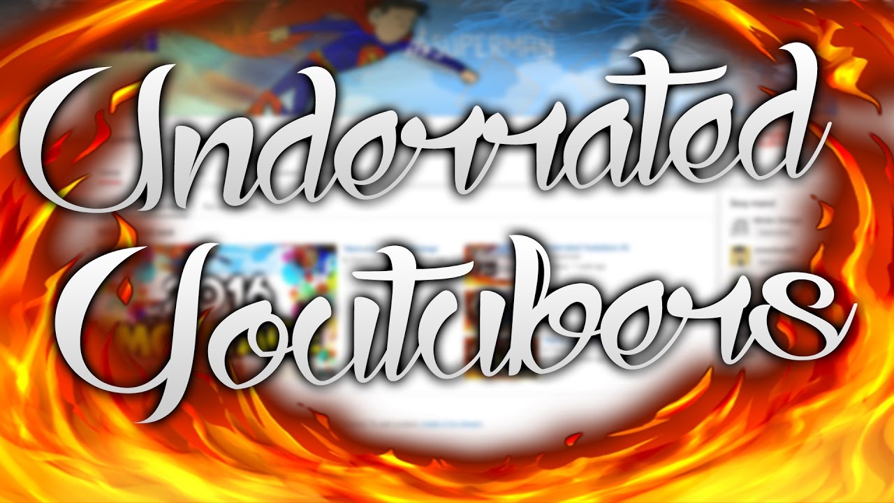 Underrated Youtubers #4 - Underrated Youtubers #4