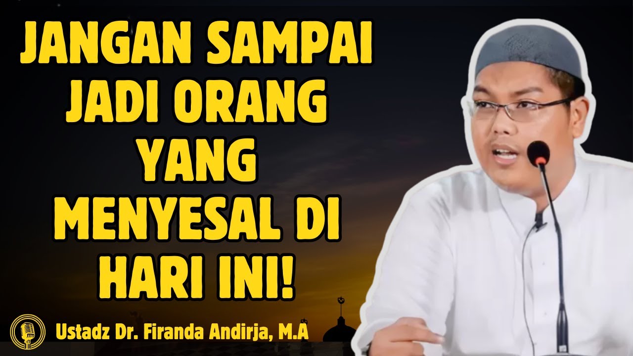 Jangan Sampai Jadi Orang yang Menyesal di Hari Ini! - CERAMAH USTADZ Dr ...