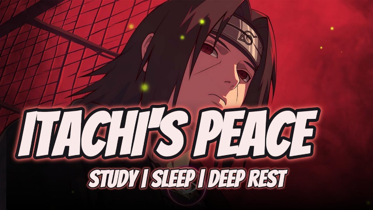 Itachi’s Peace | Calm Ambience for Sleep Studying & Overthinking