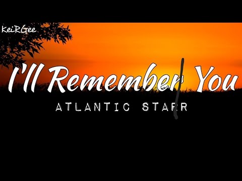 I'll Remember You | by Atlantic Starr | @keirgee Lyrics Video