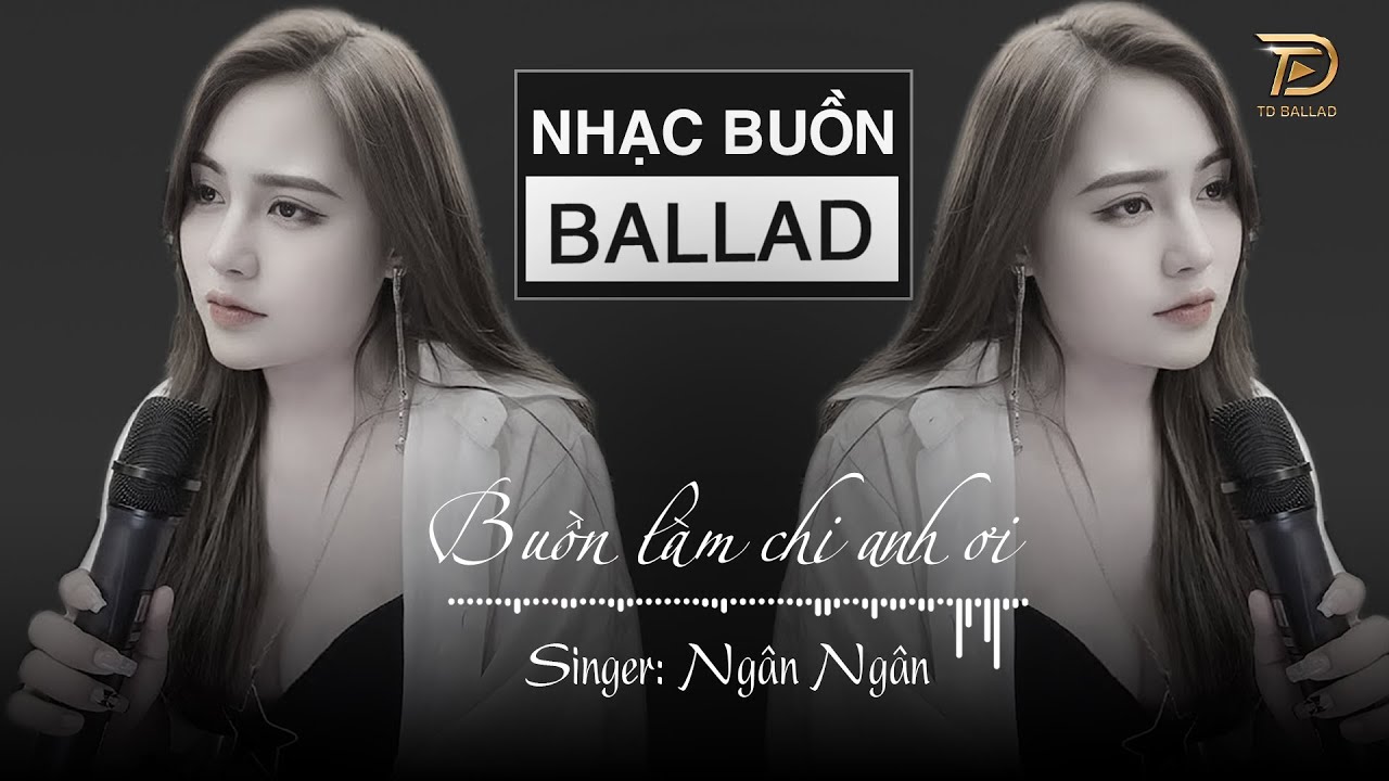 BUỒN LÀM CHI EM ƠI - Ngân Ngân Cover | Nhạc Ballad Tâm Trạng Buồn Của ...