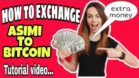 HOW TO EXCHANGE ASIMI TO BITCOIN TUTORIAL VIDEO (HASHING AD SPACE)