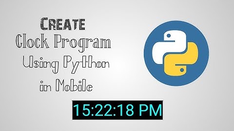 Create Clock Python Program Using Mobile || Python Projects Digital Clock
