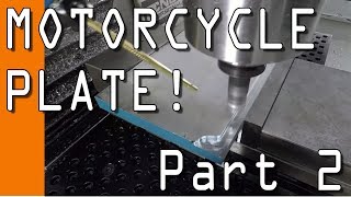 Machining a KTM Motorcycle Plate: Part 2! WW160