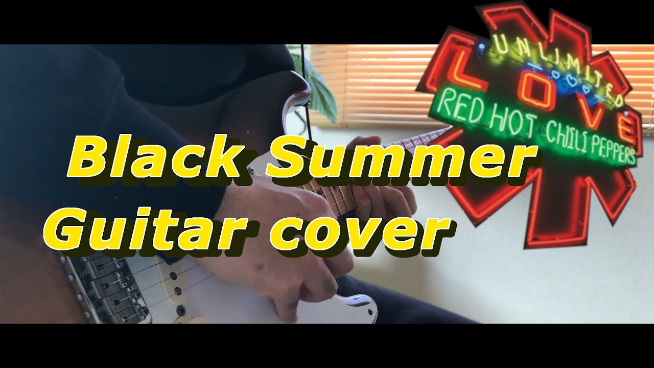 Red Hot Chili Peppers Black Summer (Guitar Cover ) YouTube
