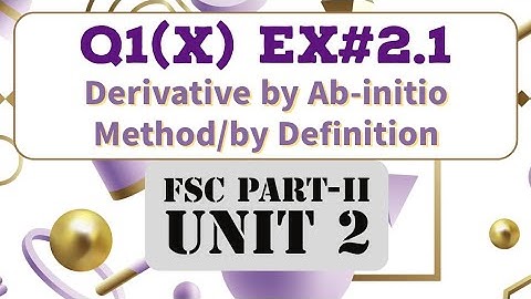 2.1 Q1-(X) FSC/Class 12 Math- Derivation by First Principle- by Ab-initio method- by Definition