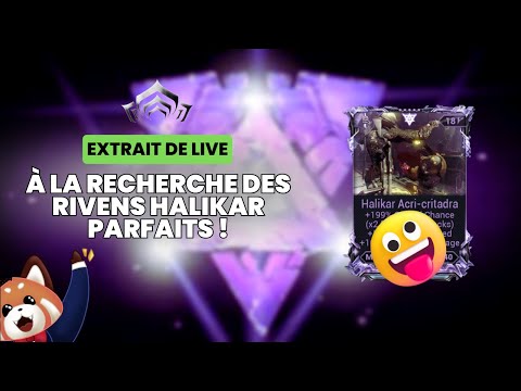 À la recherche des Rivens Halikar parfaits !