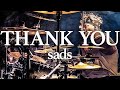 sads - THANK YOU | 本人が叩いてみた GO Drum Cover