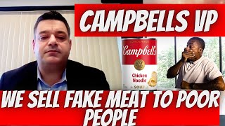 Campbells Vp Caught On Tape Saying Their Soup Is Sht For Poor People With Bioengineered Meat
