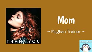 Meghan Trainor ~ MOM ~ | Lirik Terjemahan Indo