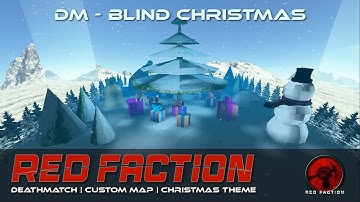 Red Faction DM - Blind Christmas