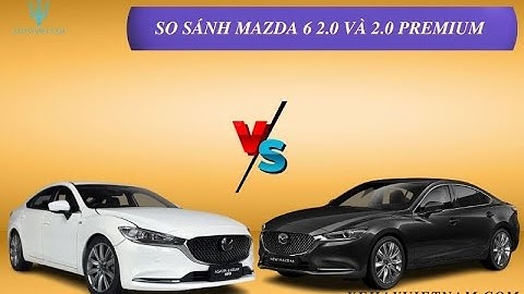 So sánh các bản mazda 6