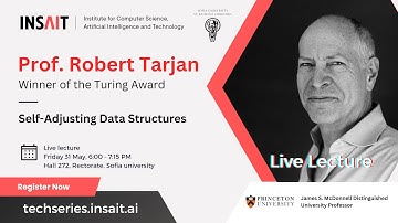 INSAIT Tech Series: Prof. Robert Tarjan - Self-Adjusting Data Structures