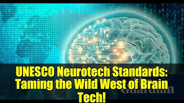 UNESCO Neurotech Standards: Taming the Wild West of Brain Tech!