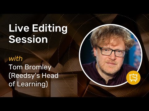 Live Editing Session with Tom Bromley | Reedsy Learning