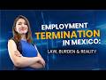 Firing Employees in Mexico? What Employers Must Know | Estefanía Rueda Garcia