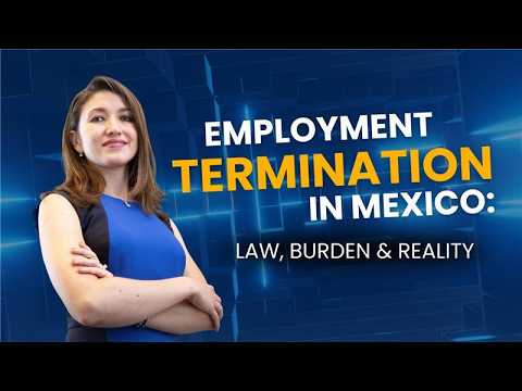 Firing Employees in Mexico? What Employers Must Know | Estefanía Rueda Garcia