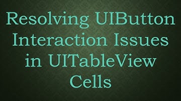 Resolving UIButton Interaction Issues in UITableView Cells