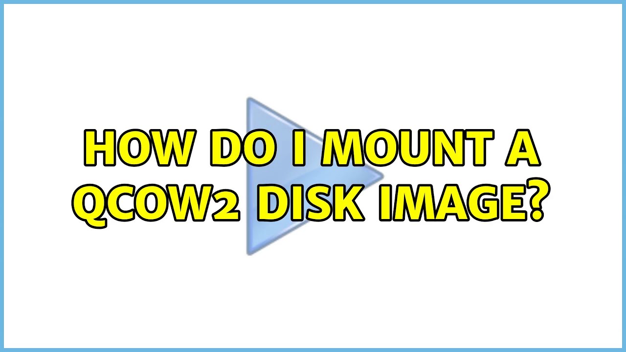 Ubuntu How do I mount a qcow2 disk image? (2 Solutions!!) YouTube