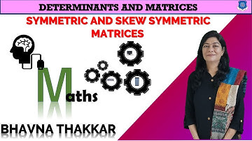 Mathematics-Symmetric and Skew Symmetric Matrices