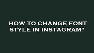 How to change font style in instagram?