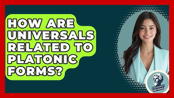 How Are Universals Related To Platonic Forms? - Philosophy Beyond