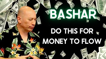Bashar | DO THIS for MONEY to flow to you