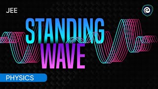 Standing Wave | Physics | JEE | Embibe: Achieve JEE
