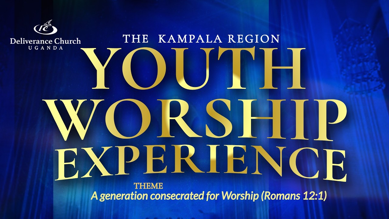 YOUTH WORSHIP EXPERIENCE | KAMPALA REGION