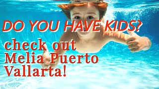 Melia Puerto Vallarta - do you have kids?