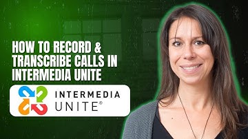How to Record & Transcribe Calls in Intermedia Unite