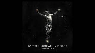 Cliff & Antoinette Murray - By The Blood We Overcome (Emmanuel)