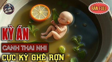 Kỳ Án Trung Quốc - Món Canh Trường Sinh Bất Lão - Cực Kỳ Ghê Rợn | Kỳ Án Ám Ảnh
