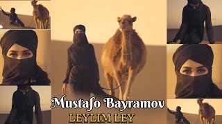 Mustafo Bayramov Leylim Ley мустафо баирамов леилим леи